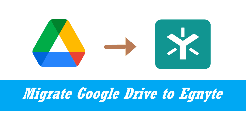 Migrate Google Drive to Egnyte