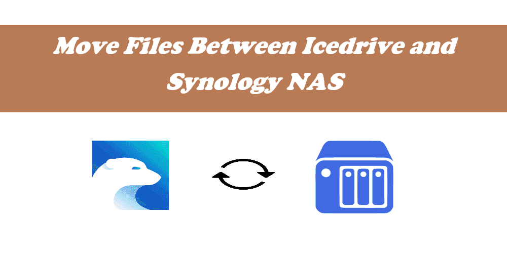 Move Files Between Icedrive and Synology NAS